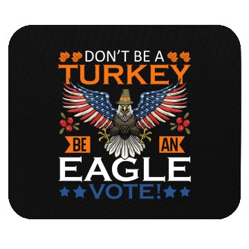 Discover Don't Be A Turkey American Flag Voter Eagle Mouse Pads