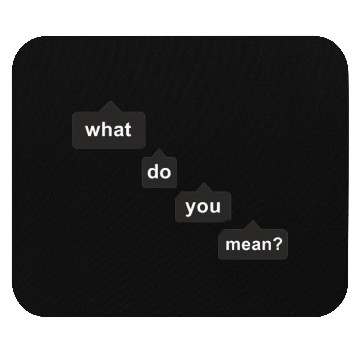 Discover what do you mean Mouse Pads