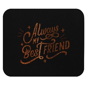 Discover Always my Best Friend Mouse Pads