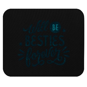 Discover Will be Besties Forever Mouse Pads