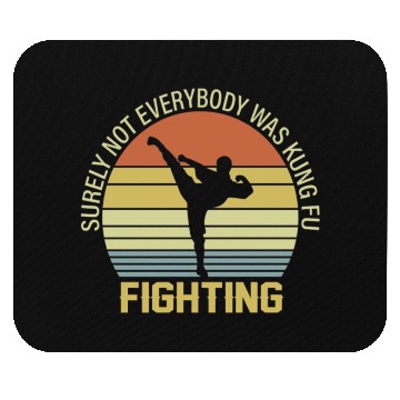Discover Surely Not Everybody Was Kung Fu Fighting Mouse Pads