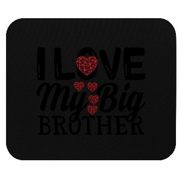 Discover I love my big brother Mouse Pads