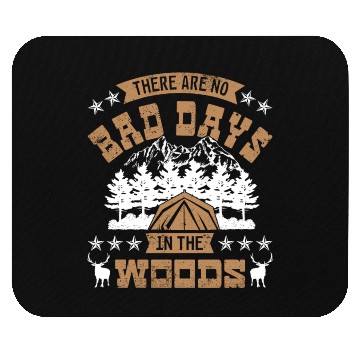 Discover There are no bad days in the woods Mouse Pads