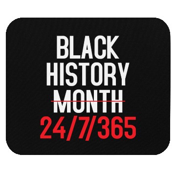 Discover BLACK HISTORY MATTERS 24.7.365 Mouse Pads