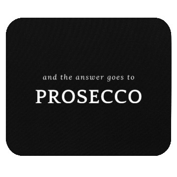 Discover And The Answer Goes To Prosecco Champagne Italian Mouse Pads