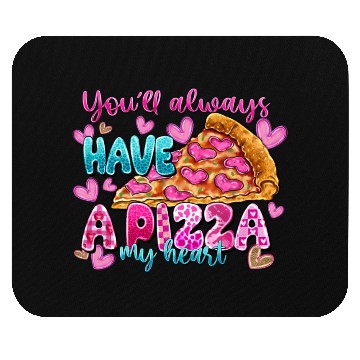 Discover You Always Have A Pizza My Heart Mouse Pads