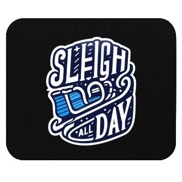 Discover Sleigh All Day Christmas Tees Mouse Pads