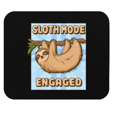 Discover Sloth Mode Engaged Mouse Pads