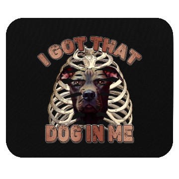 Discover I Got That Dog In Me - Funny Pitbull Dog Meme Mouse Pads
