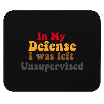 Discover In My Defense Unsupervised Funny Saying Gift Mouse Pads