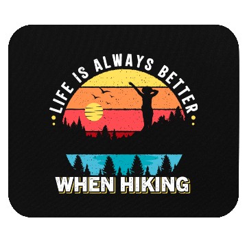 Discover Life is Alwas Better when Hiking. Mouse Pads