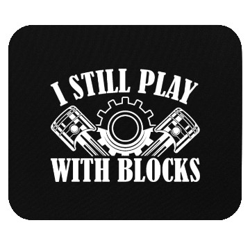 Discover I Still Play With Blocks Racing Auto Mechanic Mouse Pads