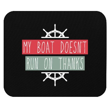 Discover my boat doesn't run on thanks Mouse Pads