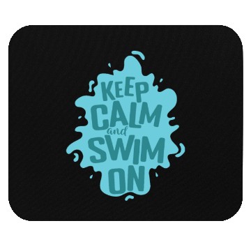 Discover Keep Calm and Swim on Sport Training Mouse Pads