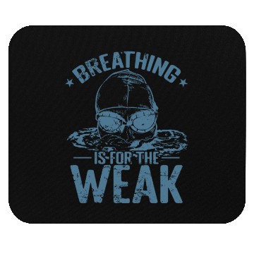 Discover Breathing is for the Weak Swim Sport Mouse Pads
