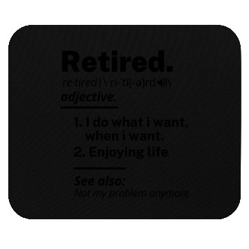 Discover retired definition funny retirement Mouse Pads