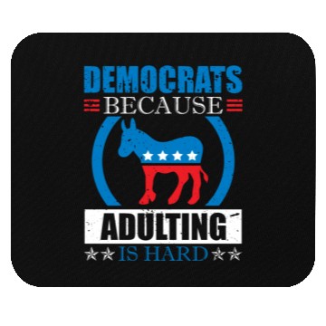 Discover Democrats Because Adulting Is Hard Voting Joke Mouse Pads