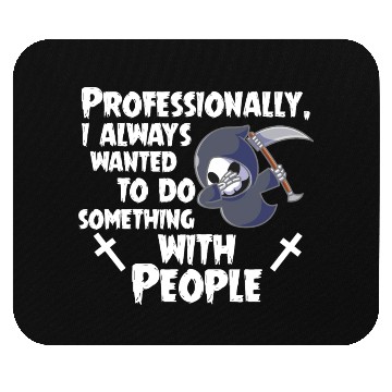 Discover Grim Reaper Funny, Working With People Mouse Pads