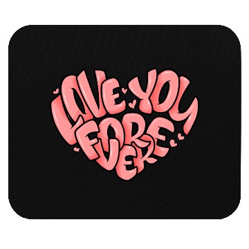 Discover Love You For Ever a Cool Valentine's Day Message Mouse Pads