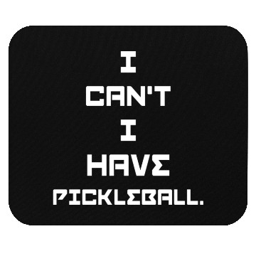 Discover I can't I have pickleball Mouse Pads