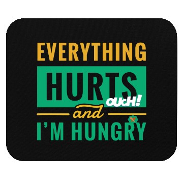Discover Everything Hurts And I Am Hungry Funny Gym Fitness Mouse Pads