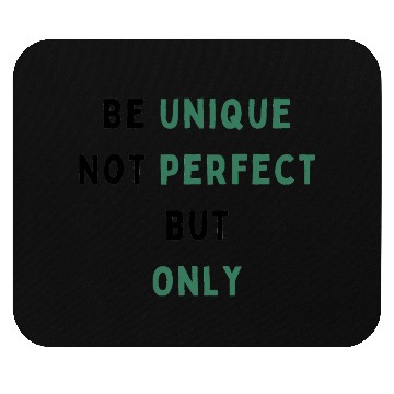 Discover Be unique Not perfect But Only Mouse Pads