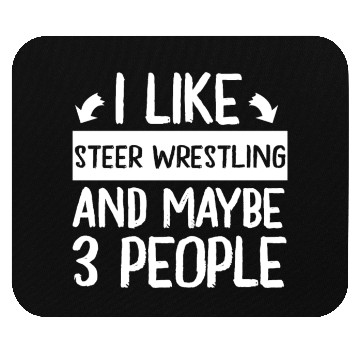 Discover I Like Steer Wrestling and Maybe 3 People Mouse Pads