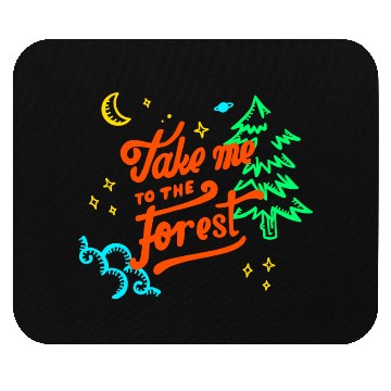 Discover Take Me to the Forest. Mouse Pads