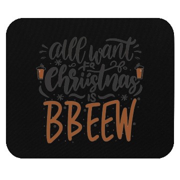 Discover ALL WANT FOR CHRISTMAS IS BBEEW Mouse Pads