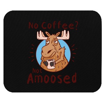 Discover No Coffee Not Amoosed Moose Mouse Pads