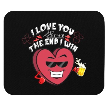 Discover I Love You More The End I Win Mouse Pads