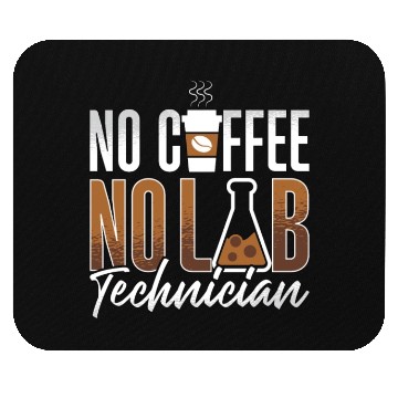 Discover Lab Technician No Coffee No Medical Coffee Lover Mouse Pads