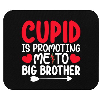 Discover Cupid Is Promoting Me To Big Brother Valentines Mouse Pads