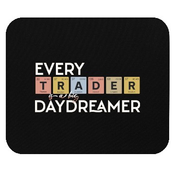 Discover Every Trader is a Big Daydreamer Mouse Pads