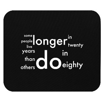 Discover doctor who quotes ,some people live longer Mouse Pads