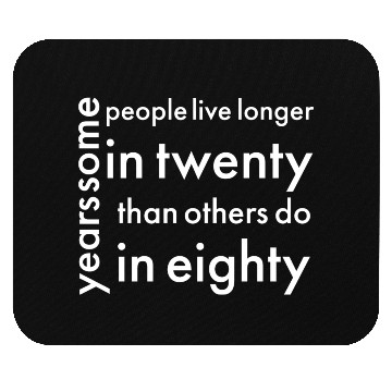 Discover doctor who quotes ,some people live longer Mouse Pads