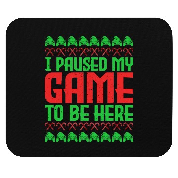 Discover Christmas I Paused my Game to be Here Santa Mouse Pads