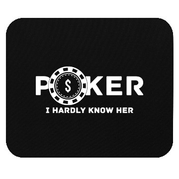 Discover Poker I Hardly Know Her Mouse Pads