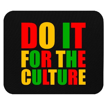 Discover Do It For The Culture Mouse Pads
