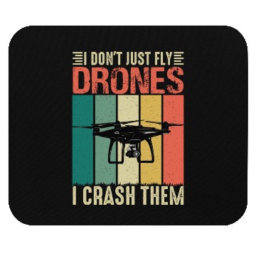 Discover I Don t Just Fly Drones I Crash Them Mouse Pads