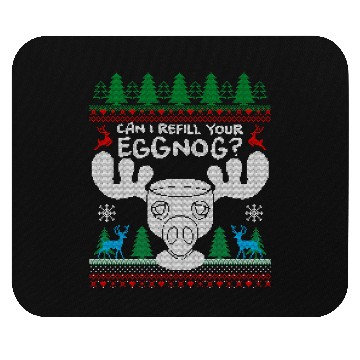 Discover Can I Refill your Eggnog? Ugly Christmas Themed Mouse Pads
