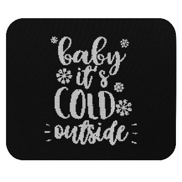 Discover Baby It's Cold Outside Cool Christmas Themed Meme Mouse Pads