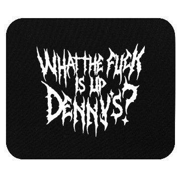 Discover WTF Is Up Dennys Mouse Pads