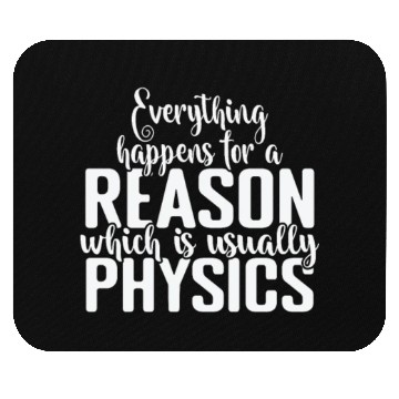 Discover Everything happens for a Reason Physics Mouse Pads