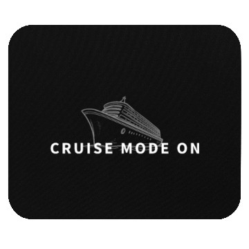 Discover Cruise Ship Cruise Mode On Funny Cruise Mouse Pads