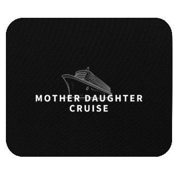 Discover Cruise Ship Mother Daughter Cruise Funny Cruise Mouse Pads