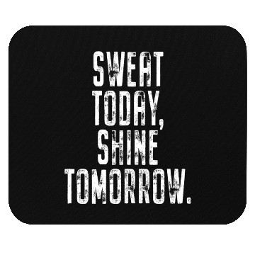 Discover Sweat Today Shine Tomorrow Training Workout Gym Mouse Pads