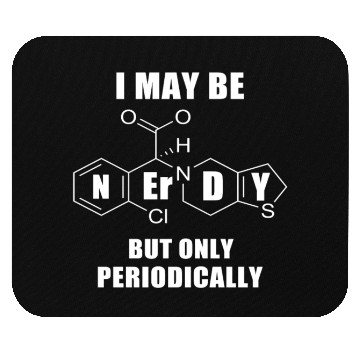 Discover I May Be Nerdy But Only Periodically Chemistry Sci Mouse Pads