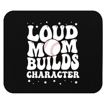 Discover Loud baseball mom builds character Mouse Pads