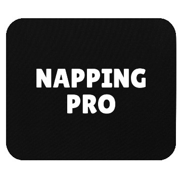 Discover Napping pro, funny napping slogan Mouse Pads
